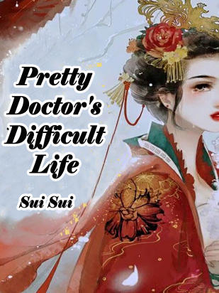 Pretty Doctor's Difficult Life